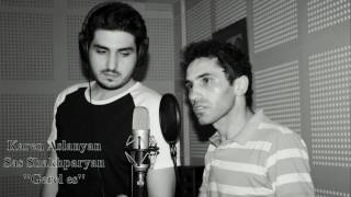 Karen Aslanyan feat Sas Shakhparyan  Gerel es [upl. by Revorg]