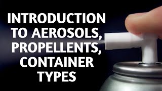 Introduction to Aerosols Propellents Containers type [upl. by Bergman]