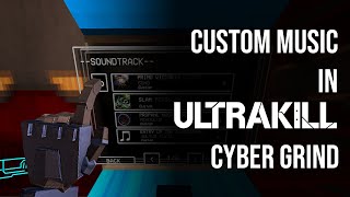 Custom music in ULTRAKILL Cybergrind  Cybergrind Music Explorer installation and showcase [upl. by Nohj]