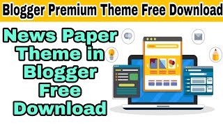 Free Newspaper Theme For Blogger Premium Blogger Template Free Download Blogger Premium Theme Free [upl. by Ennaxxor]