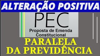 PEC PARALELA MAIS UMA ALTERAÇÃO POSITIVA ALTERANDO A APOSENTADORIA POR IDADE DA REFORMA DA PREVIDE [upl. by Sibell]