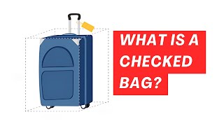 What is a Checked Bag [upl. by Chickie310]