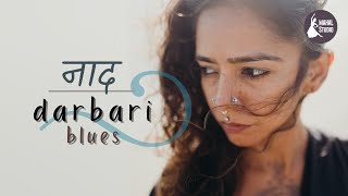 Naad  Darbari Blues  Indian Classical Fusion Music Ghar Jane De [upl. by Dougal]