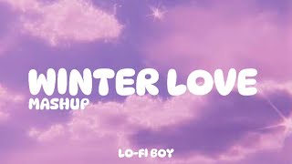 WINTER LOVE CHILL OUT MASHUP LOFI BOY OFFICAL [upl. by Service777]