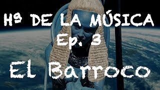 Historia de la Música  Ep 3 El Barroco [upl. by Anilesor]