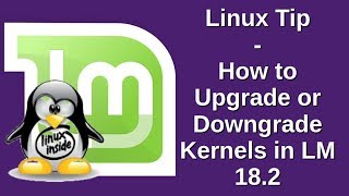 Linux Tip  How to Upgrade or Downgrade Kernels in LM 182 [upl. by Carder]