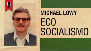 Michael Löwy ecossocialismo e marxismo [upl. by Ldnek]