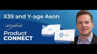 LifeWave Product Connect Webinar Recap X39 amp Yage Aeon [upl. by Sualokcin141]