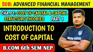 11 Cost of Capital Introduction  BCom 6th Sem NEP  Part 1  Cost of Capital And Capital Structu [upl. by Lehman]