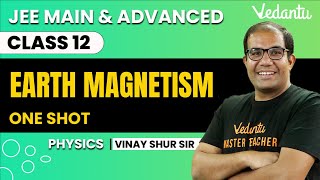 Earth Magnetism  Magnetism amp Matter Class 12  One Shot  JEE Main amp Advanced  Vinay Shur Sir [upl. by Ahseret]