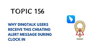 DINGTALK TOPIC 156  WHY DINGTALK USERS RECEIVE THIS CHEATING ALERT MESSAGE DURING CLOCK IN [upl. by Tiffanie]