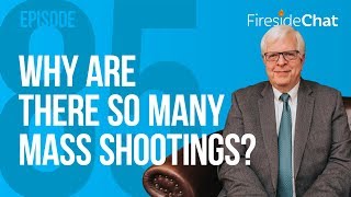 Fireside Chat Ep 85  Why Are There So Many Mass Shootings  Fireside Chat [upl. by Nodab]