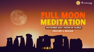 November 2024 Full Moon Meditation I Moon in Taurus I Grounding amp Release ♉️ [upl. by Teddman97]