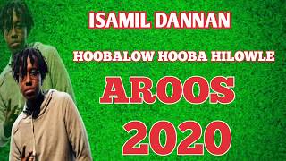 ISMAACIIL DANAN 2020  HEES CUSUB  AROOS [upl. by Delcina]