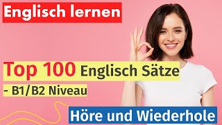 100 Schlüsselsätze auf Englisch für B1B2 Niveau  Praktisch und Effektiv [upl. by Dania872]