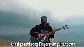 khasi gospel song  lam ia nga ah trai Jehobah  fingerstyle guitar cover [upl. by Naji]