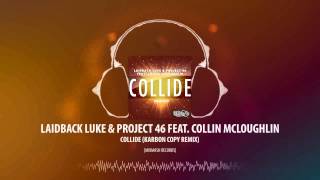 Laidback Luke amp Project 46 feat Collin McLoughlin  Collide Karbon Copy Remix Mixmash Records [upl. by Nwahsed]