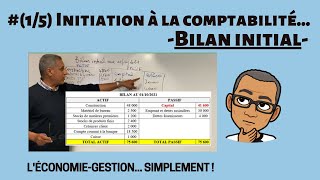 15  Initiation à la comptabilité BILAN INITIAL [upl. by Orose]