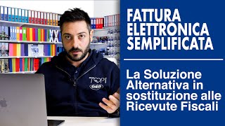 Fattura Elettronica Semplificata la Soluzione Alternativa in Sostituzione alle Ricevute Fiscali [upl. by Sobmalarah]