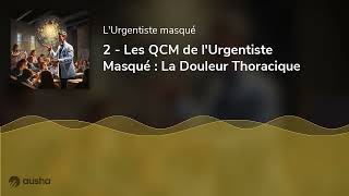 2  Les QCM de lUrgentiste Masqué  La Douleur Thoracique [upl. by Desirae]