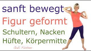 🌺 23 min sanft Hüfte und Schultergürtel bewegt Körpermitte geformt  ohne Geräte im Stehen [upl. by Ethelstan154]