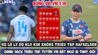 🔴NÓNG HÉ LỘ LÝ DO HLV KIM KHÔNG TRIỆU TẬP RAFAELSON DANH SÁCH TRIỆU TẬP ĐTVN BẤT NGỜ BỊ THAY ĐỔI [upl. by Lindeberg537]