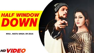 New Punjabi Song  Half Window Down Full Song  Ikka  Dr Zeus  Neetu Singh  Punjabi Song 2022 [upl. by Boyer994]