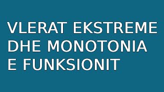 Vlerat ekstreme dhe monotonia e funksionit [upl. by Kee]