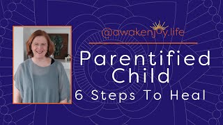 Parentified Child 6 Steps to Heal If You Were Parentified As A Child [upl. by Given]