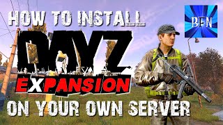 How to Install DayZ Expansion Mods on Your Own Server PC [upl. by Helaina]