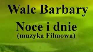 Walc Barbary  Noce i dnie muzyka Filmowa na okrągło przez 1 godzinę [upl. by Hoppe]