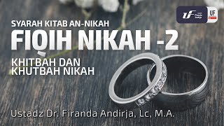 Fiqih Nikah 2  Khitbah dan Khutbah Nikah  Ustadz Dr Firanda Andirja MA [upl. by Pippas]