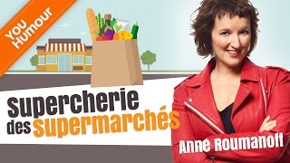 Anne Roumanoff  Supercherie des supermarchés [upl. by Henning]