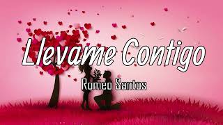 Romeo Santos  Llevame Contigo LetraLyrics [upl. by Sivartal]