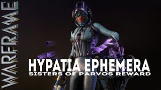 Warframe HYPATIA EPHEMERA Sisters Of Parvos Reward [upl. by Kellene315]