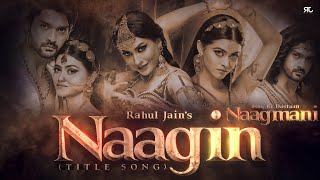 Naagin Title Song  Ishq Ki Dastaan Naagmani  Dangal TV  Rahul Jain Feat Soumee  Popular Song [upl. by Ailime]