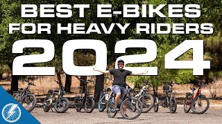 Best Electric Bikes for Heavy Riders 2024  The Top 9 Choices From Our Testing [upl. by Galven]