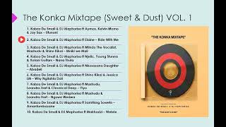 The Konka Mixtape Sweet and Dust Vol1 in 1 hour 14 minutes x Kabza de Small amp DJ Maphorisa [upl. by Elin]