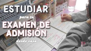 Estudiar para tu EXAMEN DE ADMISIÓN desde casa 🏡  Consejos [upl. by Modeerf]