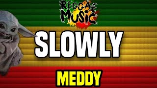 Slowly  Reggae Remix 2022  Meddy  Dj Mister Foxx [upl. by Trainer567]