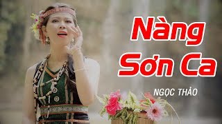 Nàng Sơn Ca  Ngọc Thảo  Tình Khúc Tây Bắc Cực Hay 2018 MV HD [upl. by Sybille388]