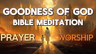 Goodness of God Instrumental Worship Bible Meditation Prayer Worship [upl. by Piggy]