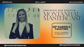 MONTANHAL MASTERCAST  DRª GABRIELA FAUSTINO 05 [upl. by Naiviv866]