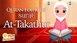 Learn Quran For Kids  Surat AtTakathur سورة التكاثر ☀️ MiniMuslims [upl. by Romeo]