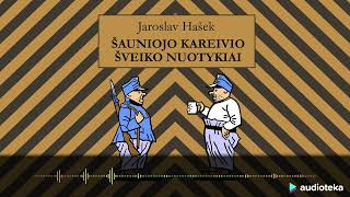 ŠAUNIOJO KAREIVIO ŠVEIKO NUOTYKIAI Jaroslav Hašek audioknyga  Audiotekalt [upl. by Sirad]