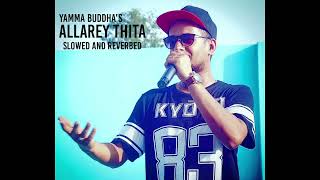 Yamma Buddhas ALLAREY THITA   SLOWED AND REVERBED [upl. by Arie]