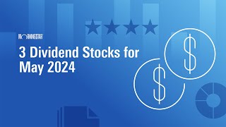 3 Dividend Stocks for May 2024 [upl. by Ydnew]