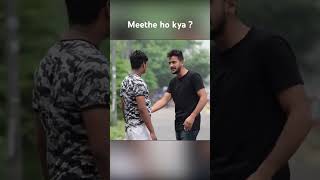 Meethe ho kya  shorts funny [upl. by Malvin312]