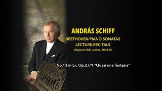 András Schiff  Sonata No13 in E♭ Op271 quotQuasi una fantasiaquot  Beethoven LectureRecitals [upl. by Nnylatsirk]