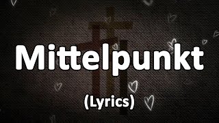 Mittelpunkt  TextLyrics [upl. by Imelida]